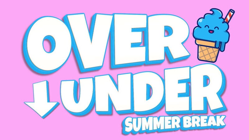 Over Under Summer Break